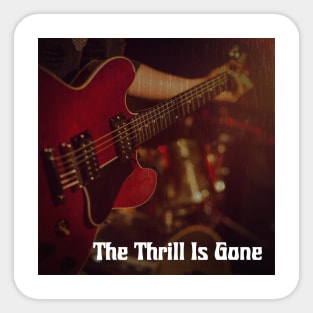 Blues Thrill Is Gone Sticker